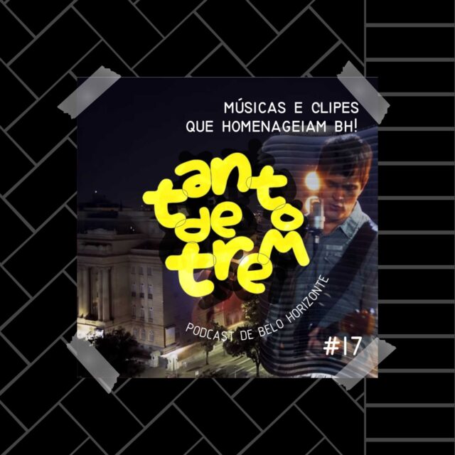Podcast dedicado a BH, Tanto de Trem, te ajuda na quarentena