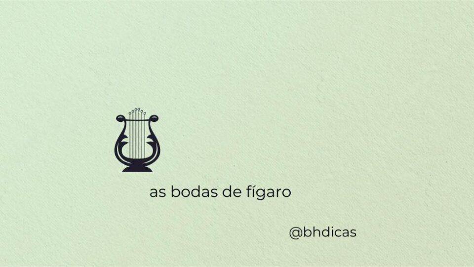 “As Bodas de Fígaro” no Palácio das Artes