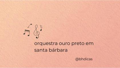 Orquestra Ouro Preto em Santa Barbara