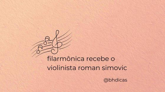 Filarmônica recebe o violinista Roman Simovic 
