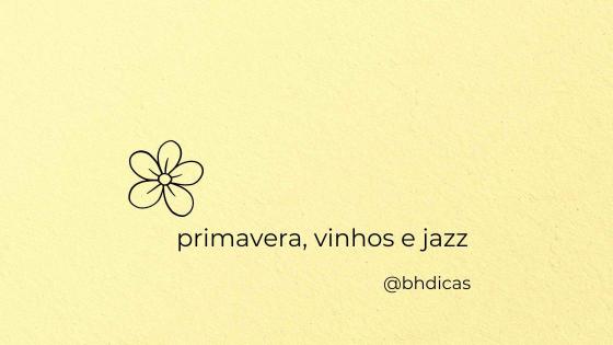 Primavera, Vinhos e Jazz em BH